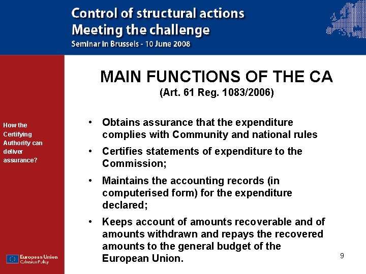 MAIN FUNCTIONS OF THE CA (Art. 61 Reg. 1083/2006) How the Certifying Authority can