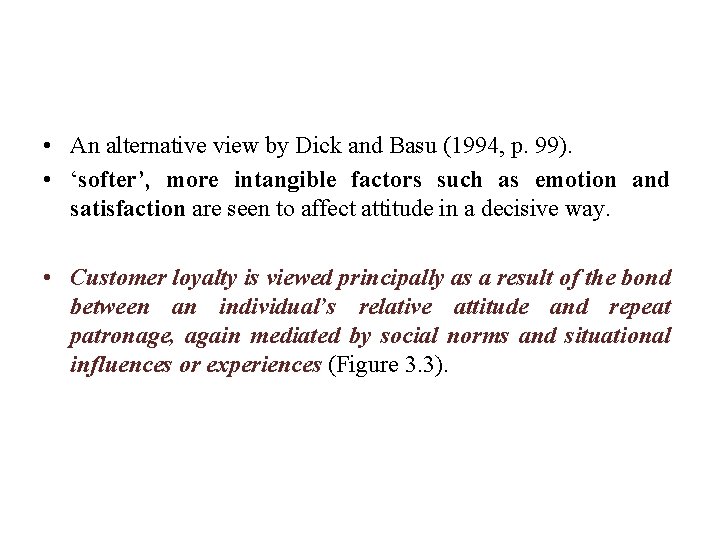  • An alternative view by Dick and Basu (1994, p. 99). • ‘softer’,