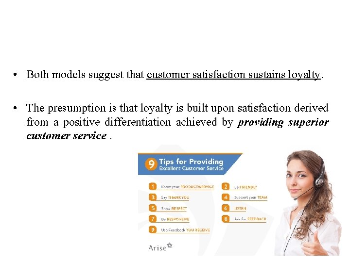  • Both models suggest that customer satisfaction sustains loyalty. • The presumption is