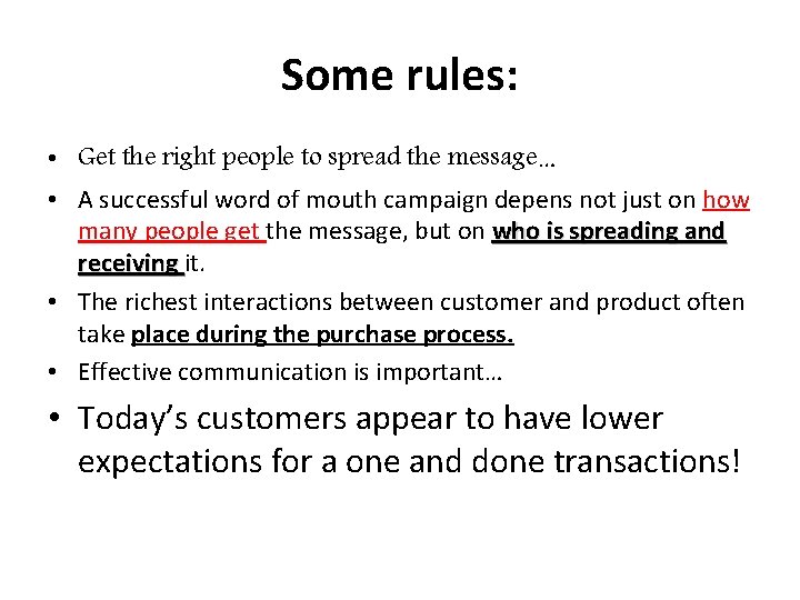 Some rules: • Get the right people to spread the message… • A successful