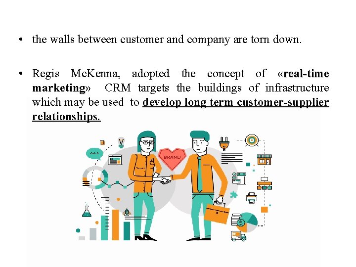  • the walls between customer and company are torn down. • Regis Mc.