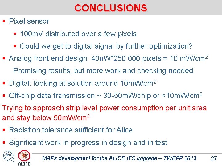 CONCLUSIONS § Pixel sensor § 100 m. V distributed over a few pixels § CONCLUSIONS § Pixel sensor § 100 m. V distributed over a few pixels §