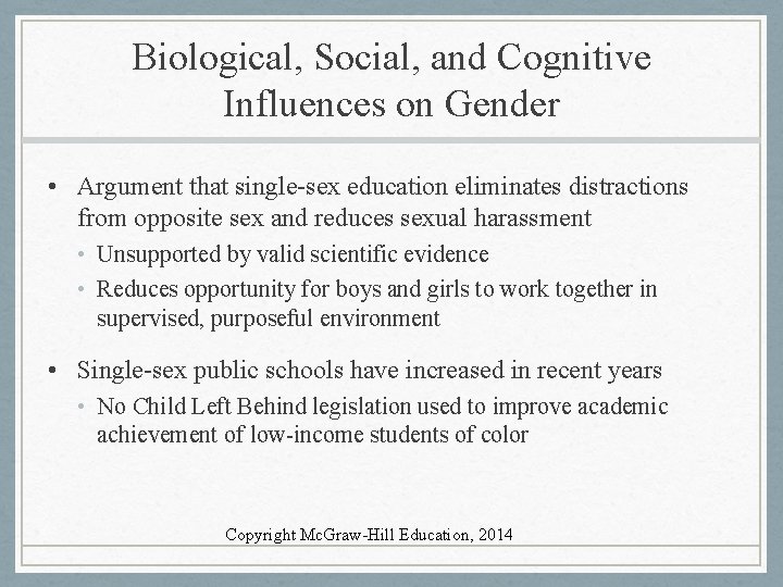 Biological, Social, and Cognitive Influences on Gender • Argument that single-sex education eliminates distractions