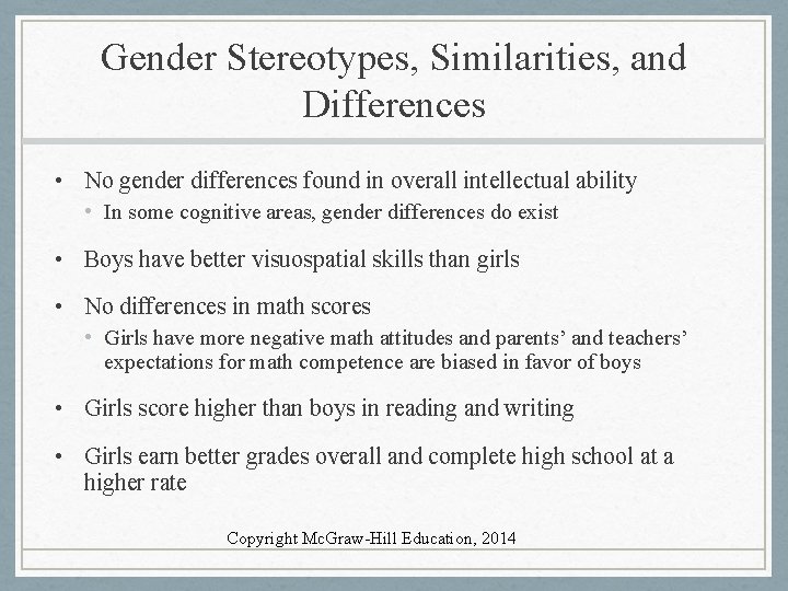 Gender Stereotypes, Similarities, and Differences • No gender differences found in overall intellectual ability