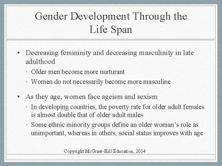 Gender Development Through the Life Span • Decreasing femininity and decreasing masculinity in late