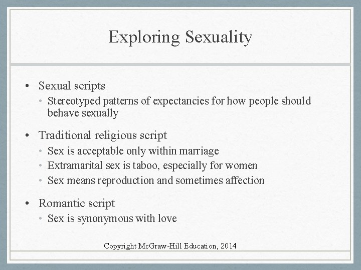 Exploring Sexuality • Sexual scripts • Stereotyped patterns of expectancies for how people should