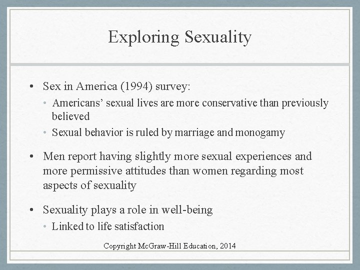 Exploring Sexuality • Sex in America (1994) survey: • Americans’ sexual lives are more