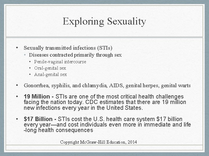 Exploring Sexuality • Sexually transmitted infections (STIs) • Diseases contracted primarily through sex •