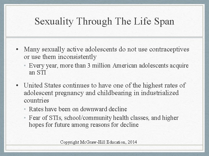 Sexuality Through The Life Span • Many sexually active adolescents do not use contraceptives