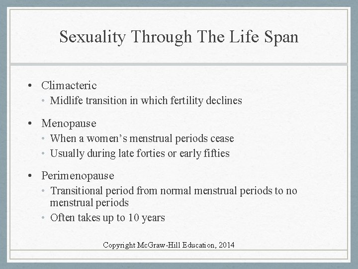 Sexuality Through The Life Span • Climacteric • Midlife transition in which fertility declines