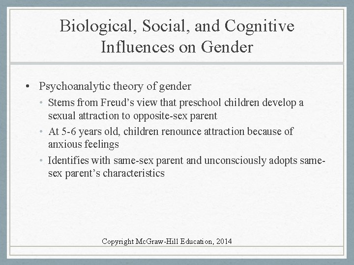 Biological, Social, and Cognitive Influences on Gender • Psychoanalytic theory of gender • Stems