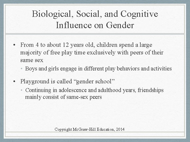 Biological, Social, and Cognitive Influence on Gender • From 4 to about 12 years