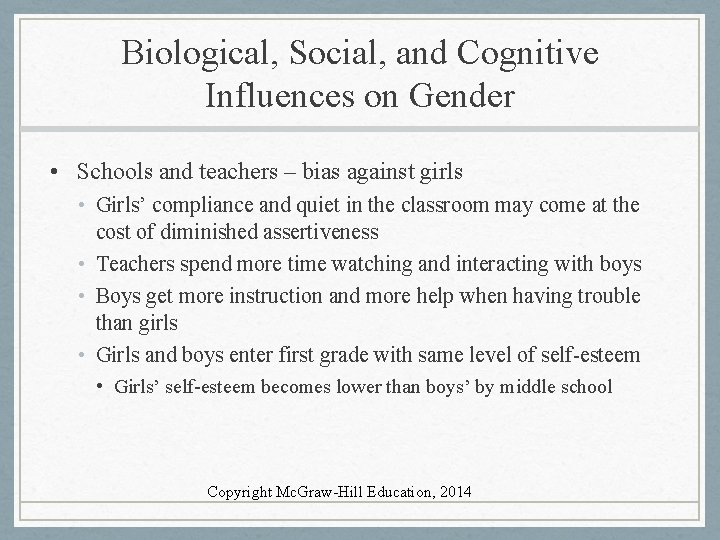 Biological, Social, and Cognitive Influences on Gender • Schools and teachers – bias against