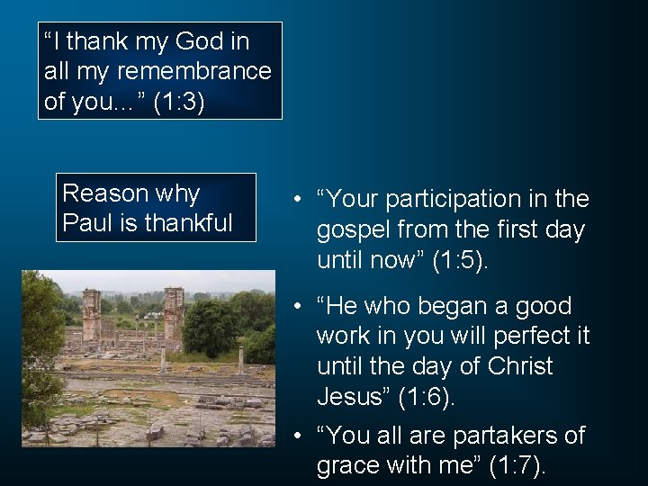 “I thank my God in all my remembrance of you…” (1: 3) Reason why