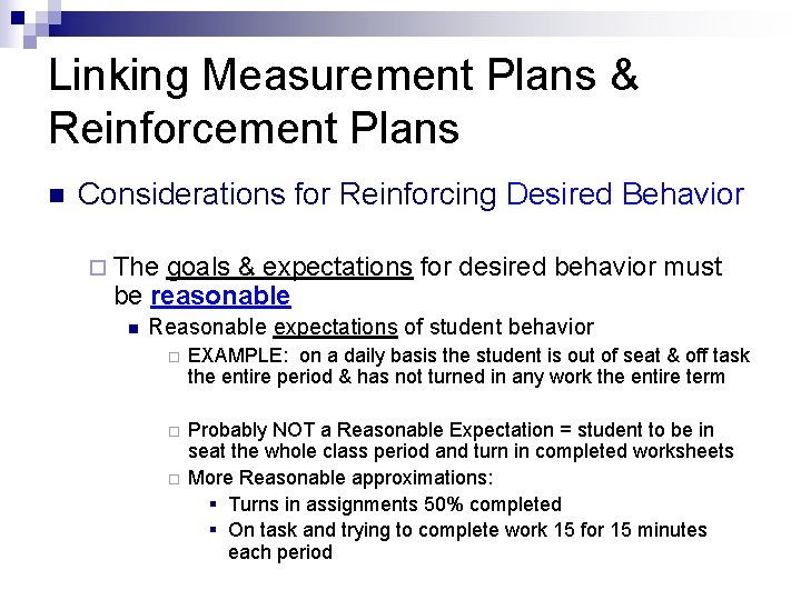 Linking Measurement Plans & Reinforcement Plans n Considerations for Reinforcing Desired Behavior ¨ The