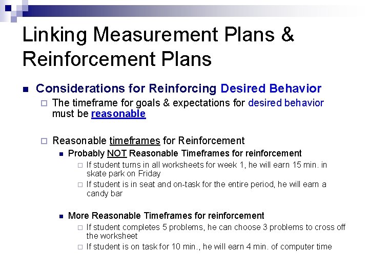 Linking Measurement Plans & Reinforcement Plans n Considerations for Reinforcing Desired Behavior ¨ The