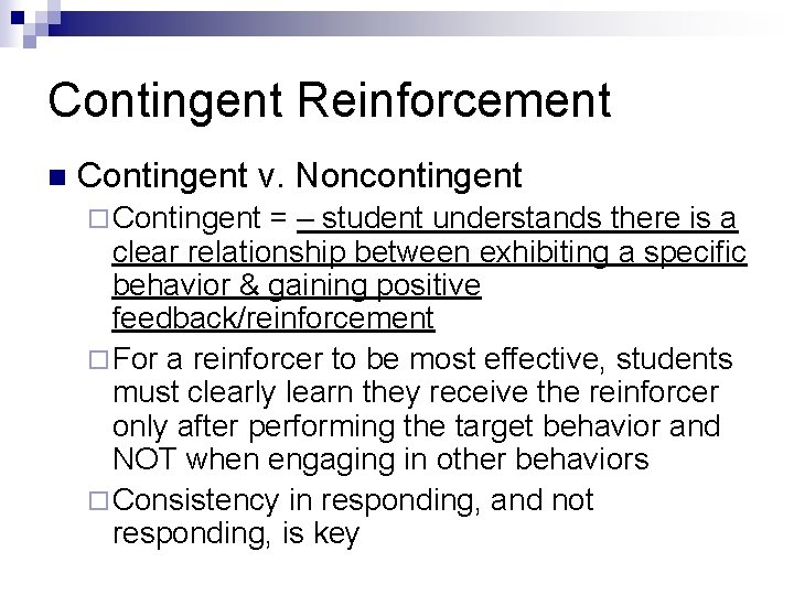 Contingent Reinforcement n Contingent v. Noncontingent ¨ Contingent = – student understands there is