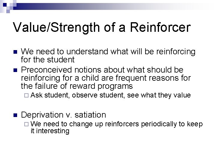 Value/Strength of a Reinforcer n n We need to understand what will be reinforcing