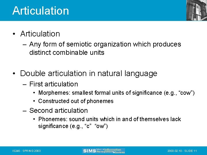 Articulation • Articulation – Any form of semiotic organization which produces distinct combinable units