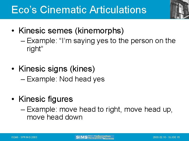 Eco’s Cinematic Articulations • Kinesic semes (kinemorphs) – Example: “I’m saying yes to the