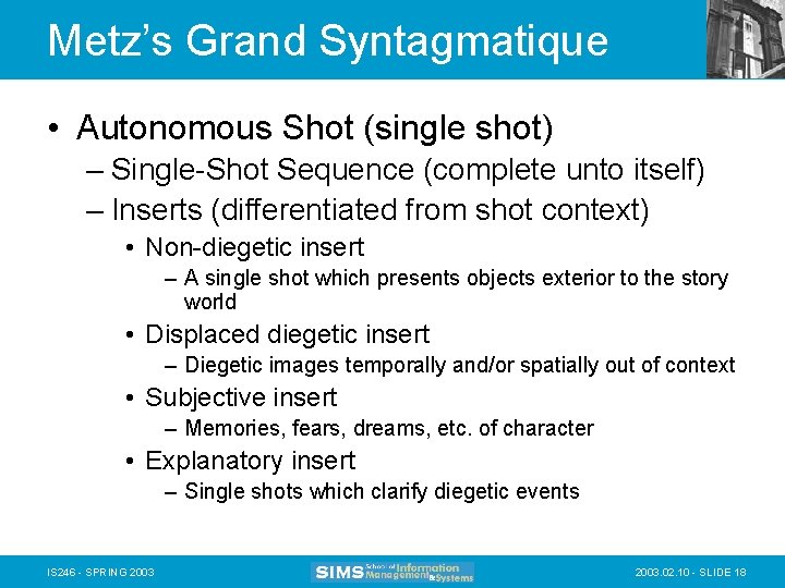 Metz’s Grand Syntagmatique • Autonomous Shot (single shot) – Single-Shot Sequence (complete unto itself)