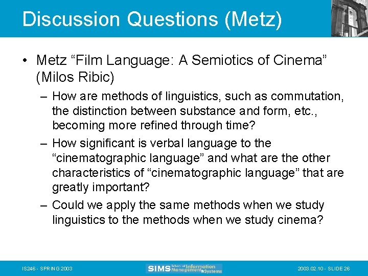 Discussion Questions (Metz) • Metz “Film Language: A Semiotics of Cinema” (Milos Ribic) –