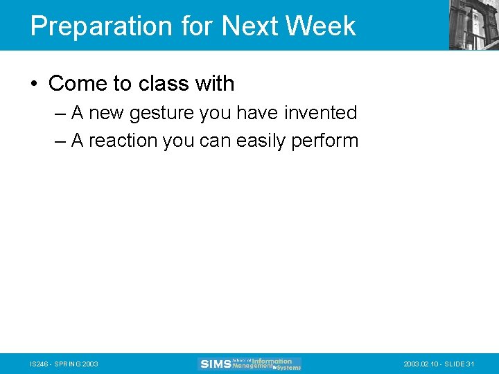 Preparation for Next Week • Come to class with – A new gesture you