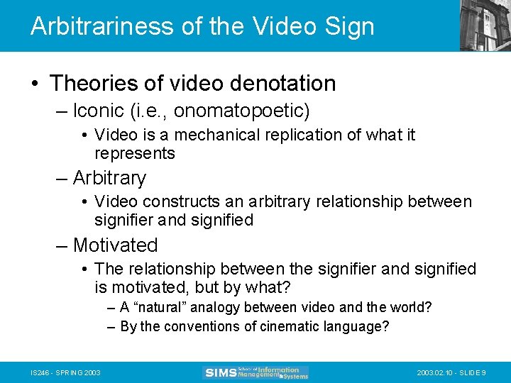 Arbitrariness of the Video Sign • Theories of video denotation – Iconic (i. e.