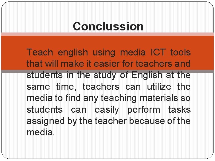 Conclussion Teach english using media ICT tools that will make it easier for teachers