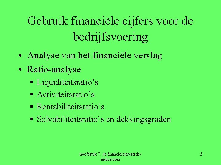Gebruik financiële cijfers voor de bedrijfsvoering • Analyse van het financiële verslag • Ratio-analyse