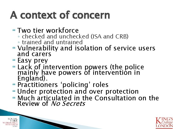 A context of concern Two tier workforce ◦ checked and unchecked (ISA and CRB)