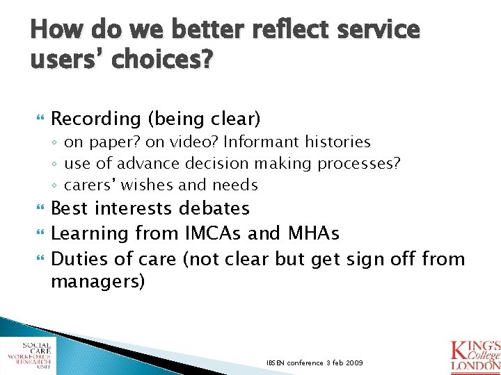 How do we better reflect service users’ choices? Recording (being clear) ◦ on paper?