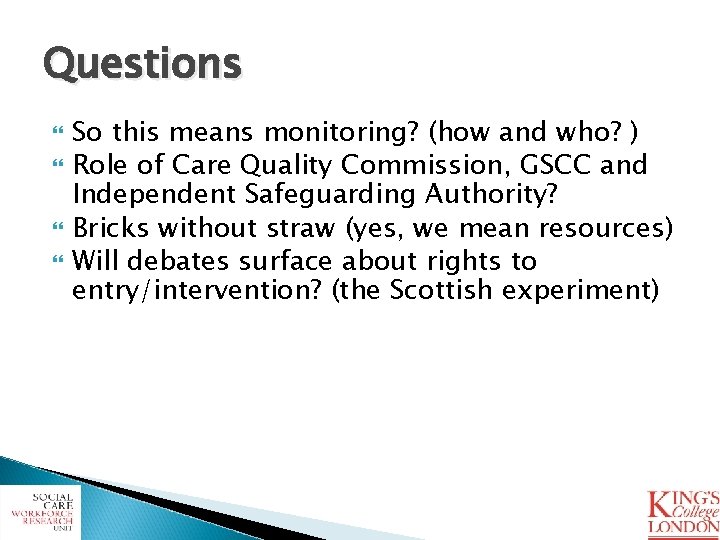 Questions So this means monitoring? (how and who? ) Role of Care Quality Commission,