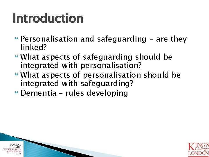 Introduction Personalisation and safeguarding - are they linked? What aspects of safeguarding should be