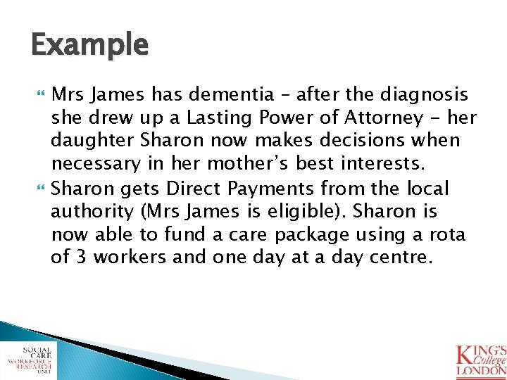 Example Mrs James has dementia – after the diagnosis she drew up a Lasting