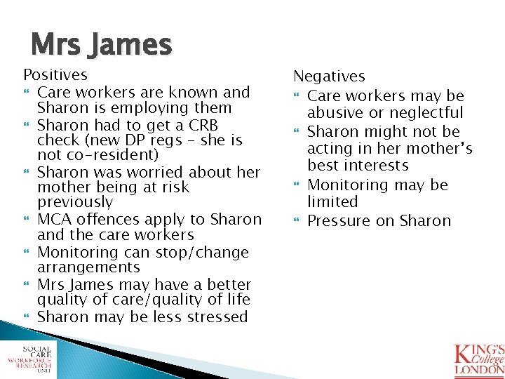 Mrs James Positives Care workers are known and Sharon is employing them Sharon had