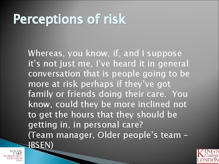 Perceptions of risk Whereas, you know, if, and I suppose it’s not just me,