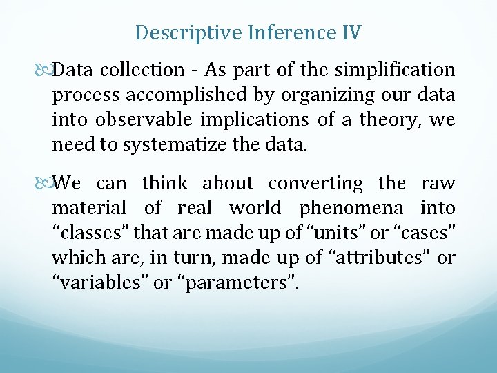 Descriptive Inference IV Data collection - As part of the simplification process accomplished by