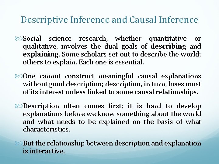Descriptive Inference and Causal Inference Social science research, whether quantitative or qualitative, involves the
