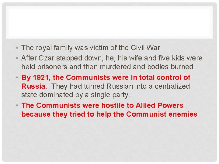  • The royal family was victim of the Civil War • After Czar