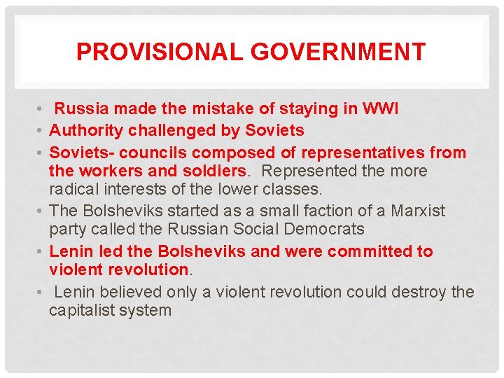 PROVISIONAL GOVERNMENT • Russia made the mistake of staying in WWI • Authority challenged