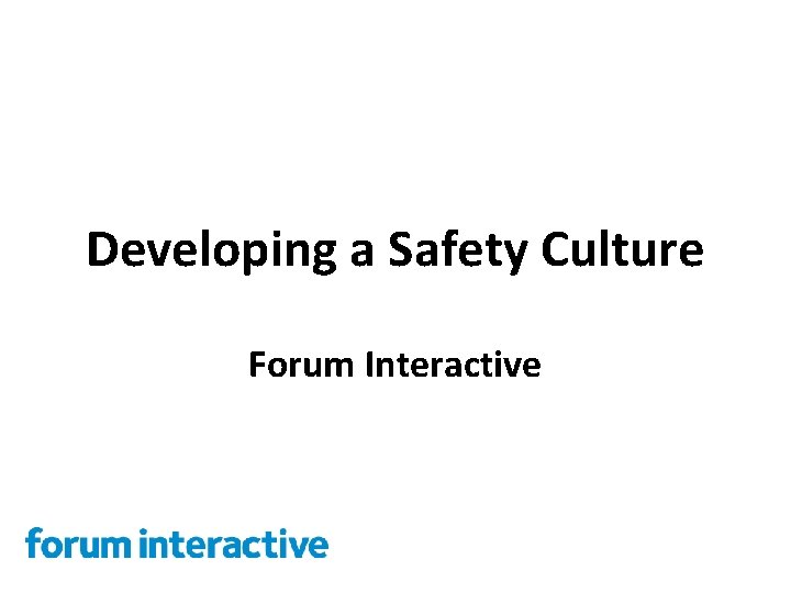 Developing a Safety Culture Forum Interactive 