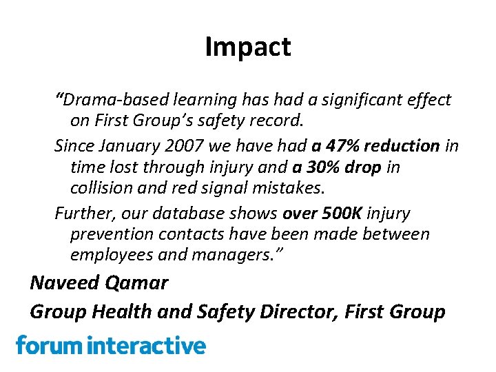Impact “Drama-based learning has had a significant effect on First Group’s safety record. Since