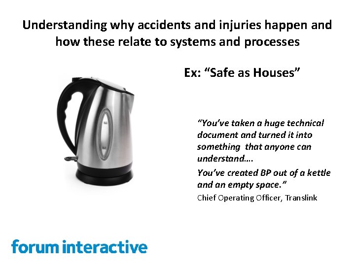Understanding why accidents and injuries happen and how these relate to systems and processes