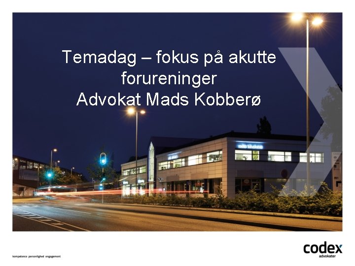 Temadag – fokus på akutte forureninger Advokat Mads Kobberø 