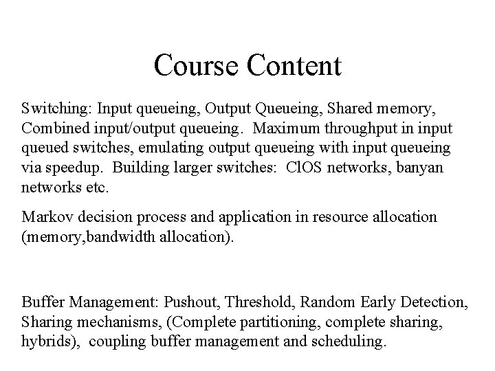 Course Content Switching: Input queueing, Output Queueing, Shared memory, Combined input/output queueing. Maximum throughput