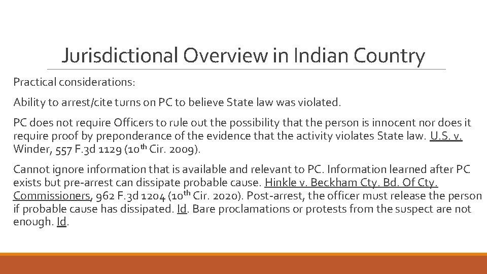 Jurisdictional Overview in Indian Country Practical considerations: Ability to arrest/cite turns on PC to