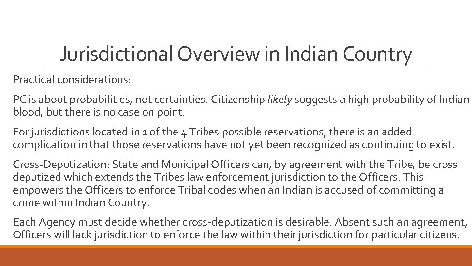 Jurisdictional Overview in Indian Country Practical considerations: PC is about probabilities, not certainties. Citizenship