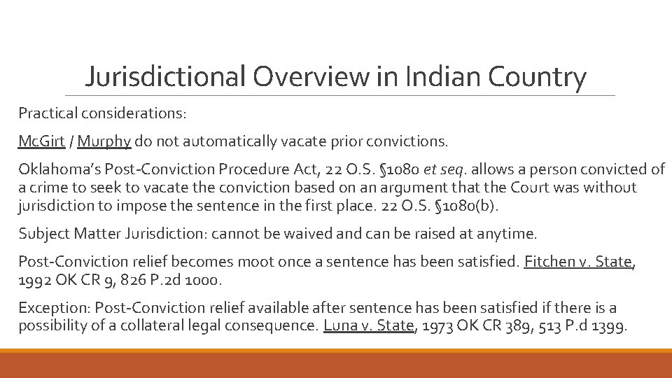 Jurisdictional Overview in Indian Country Practical considerations: Mc. Girt / Murphy do not automatically