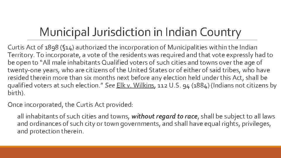 Municipal Jurisdiction in Indian Country Curtis Act of 1898 (§ 14) authorized the incorporation